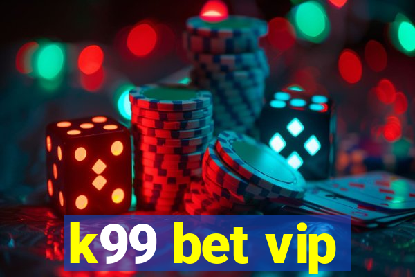 k99 bet vip